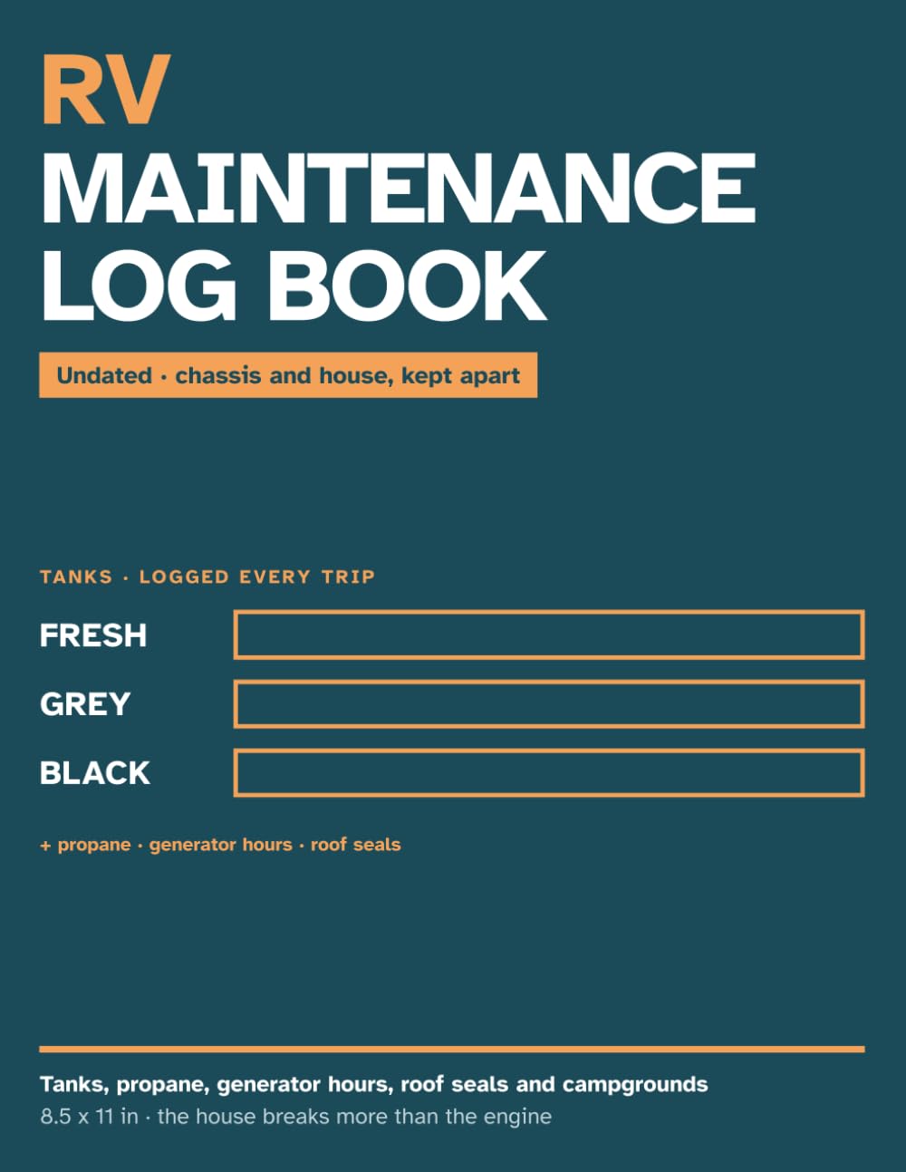 ler totalmente RV Maintenance Log Book: Undated Service Record for Motorhome and Travel Trailer with Chassis and House Kept Apart, Tanks, Roof Seals and Generator Hours
