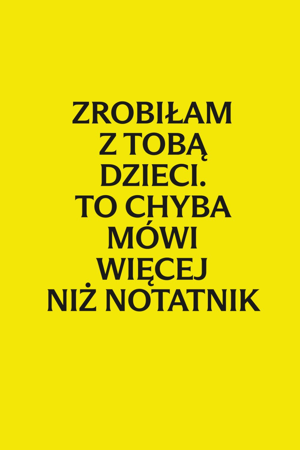 Zrobiłam z Tobą dzieci, to chyba mówi więcej niż notatnik: Notes w linie na Dzień Ojca | Zabawny prezent dla męża, partnera i taty | 100 stron (Polish Edition) baixar livro de graça