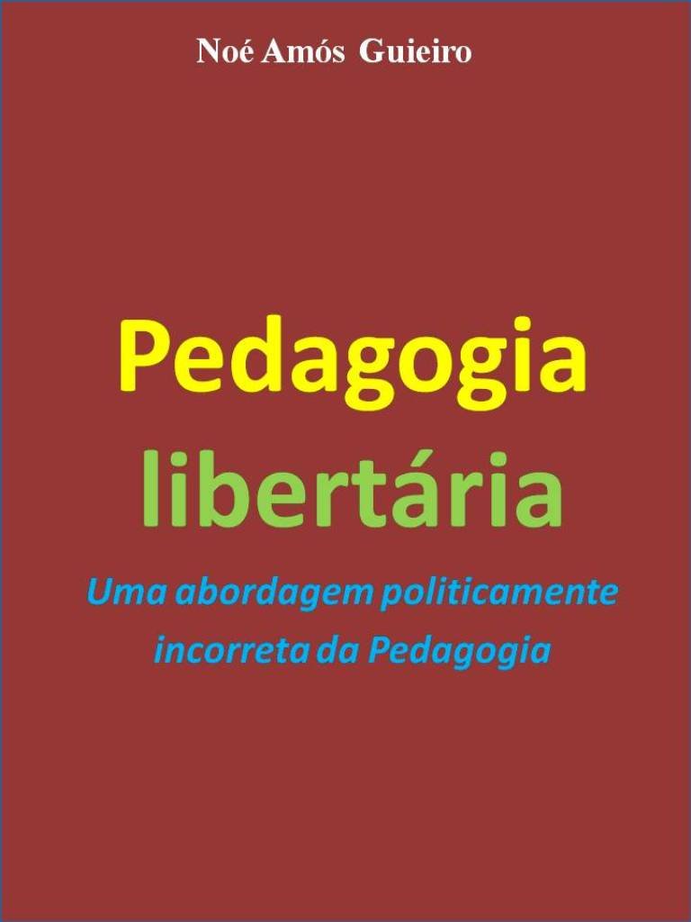 Pedagogia libertária: Uma abordagem politicamente incorreta da Pedagogia baixar o livro de graça
