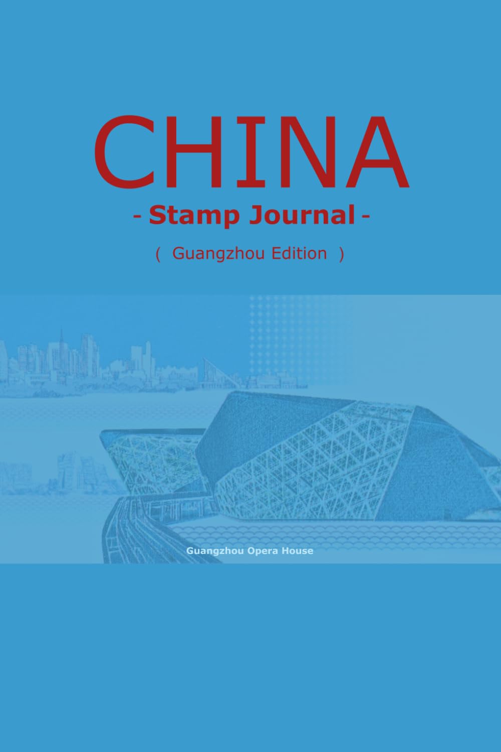 China Stamp Journal: Guangzhou Edition: Premium Traveler’s Notebook for Collecting Ink Seals and Postmarks: Featuring 5 Artistic Watermarks of Canton Tower, Five Rams, and Baiyun Airport baixar livro de graça