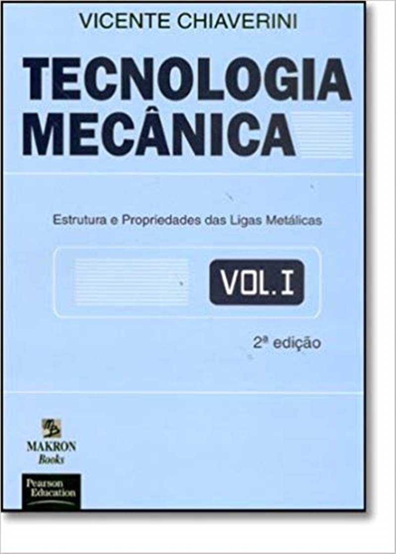 Tecnologia Mecânica: Volume 1: Estrutura e Propriedade das Ligas Metálicas baixar o livro de graça