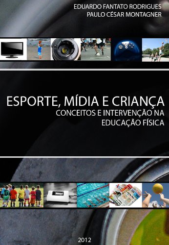 ler totalmente Esporte, Mídia e Criança: conceitos e intervenção na Educação Física