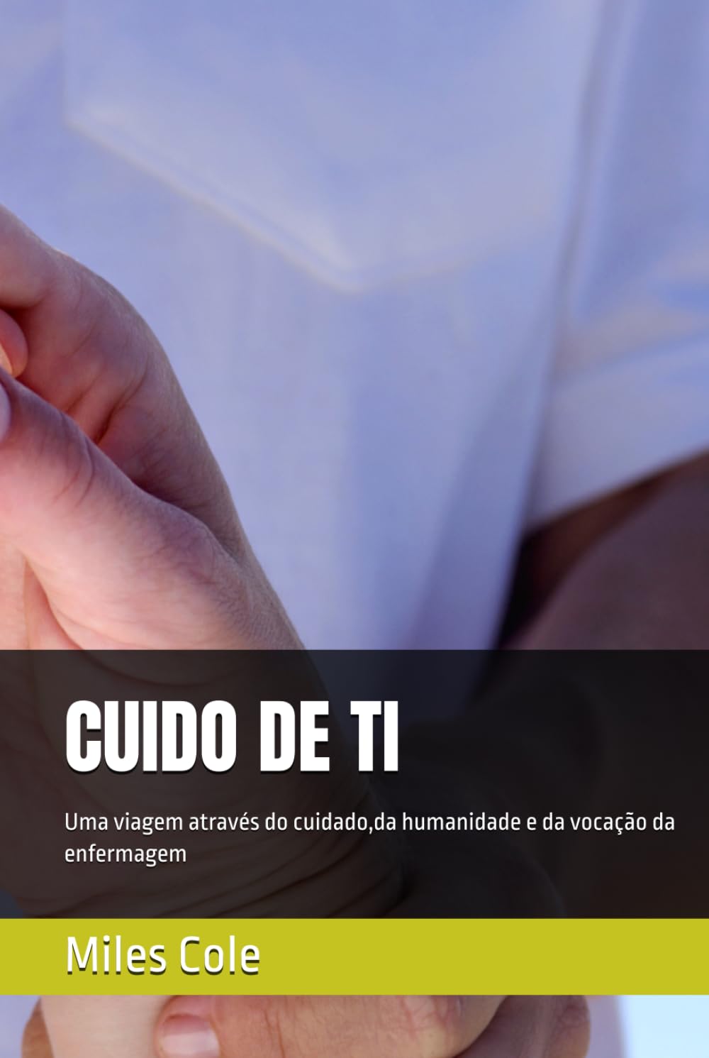 ler totalmente CUIDO DE TI: Uma viagem através do cuidado,da humanidade e da vocação da enfermagem (Portuguese Edition)