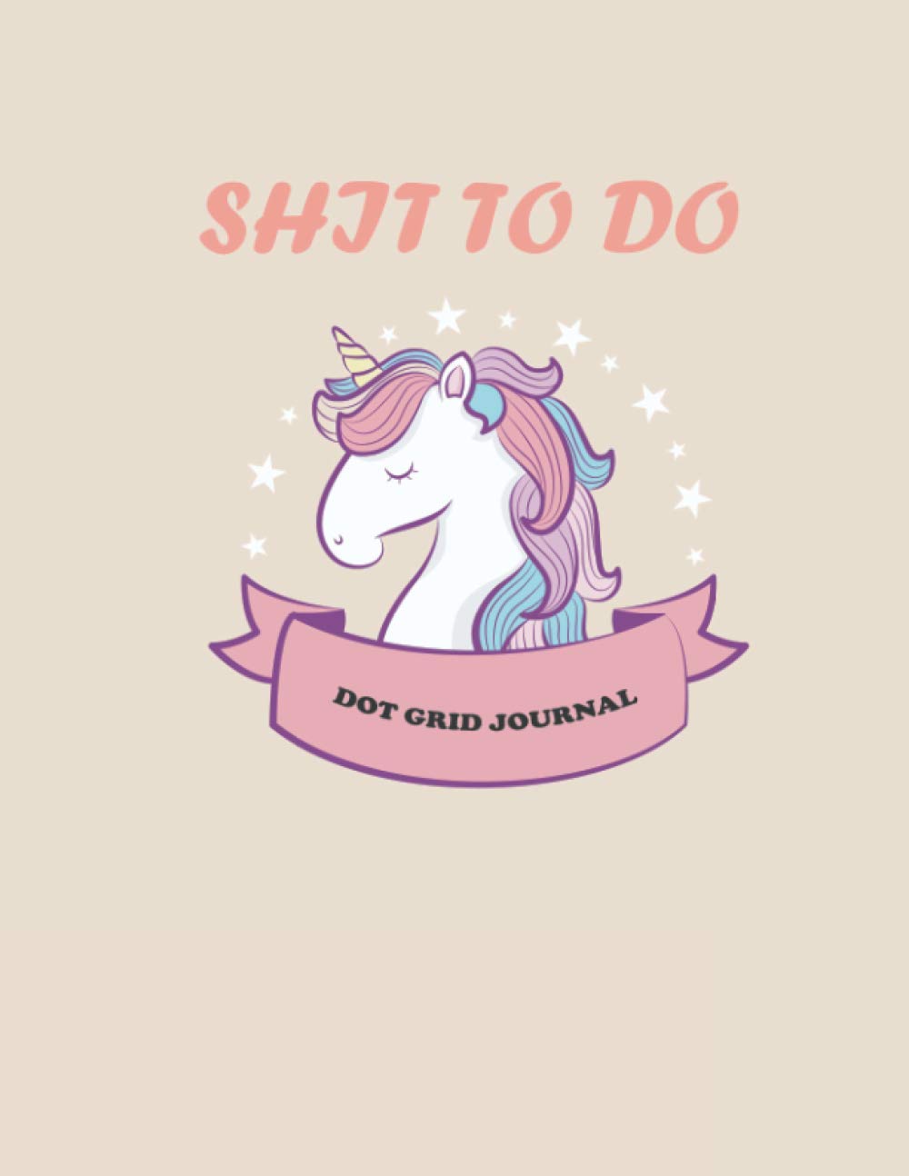 Shit to Do: Unicorn Dot Grid Journal Notebook, Planner, and Sketch Book Diary baixar o livro de graça