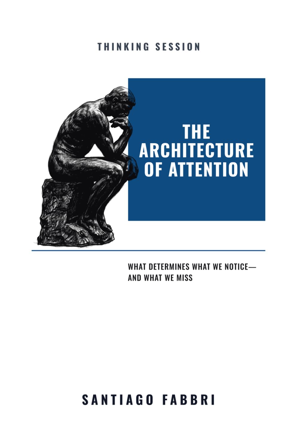 THE ARCHITECTURE OF ATTENTION: What Determines What We Notice—and What We Miss (Thinking Session) baixar o livro de graça