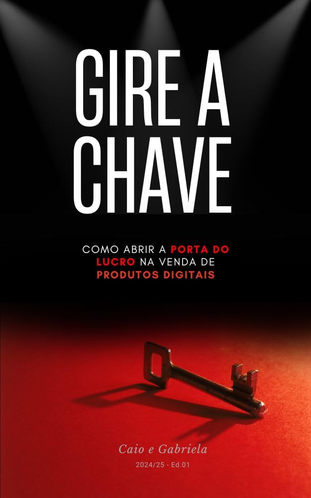 Gire a Chave!: Como Abrir a Porta do Lucro na Venda de Produtos Digitais baixar livro de graça