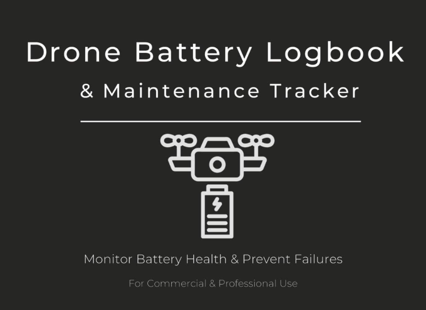 Drone Battery Logbook & Maintenance Tracker: Battery Performance Log, Charge Cycle Tracking & Maintenance Record for Commercial & Professional Drone Operators baixar o livro de graça