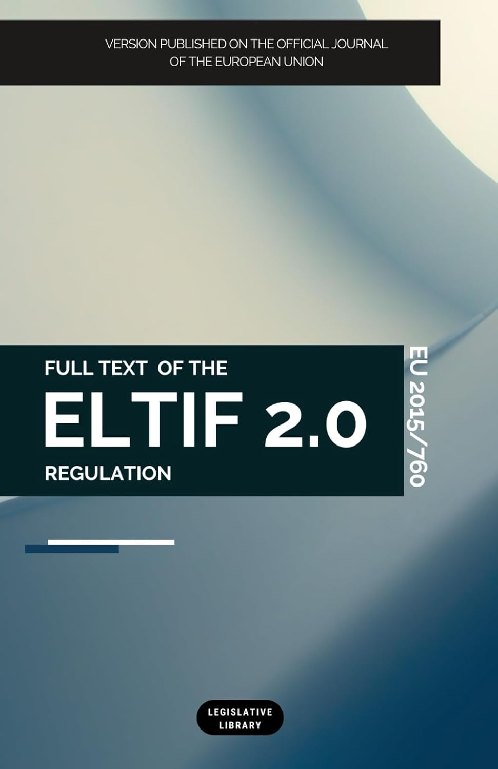 ler totalmente ELTIF 2.0 - European Long-Term Investment Funds Regulation: Full text of the ELTIF regulation, updated with the latest amendments introduced by Regulations (EU) 2023/2869 and (EU) 2023/606