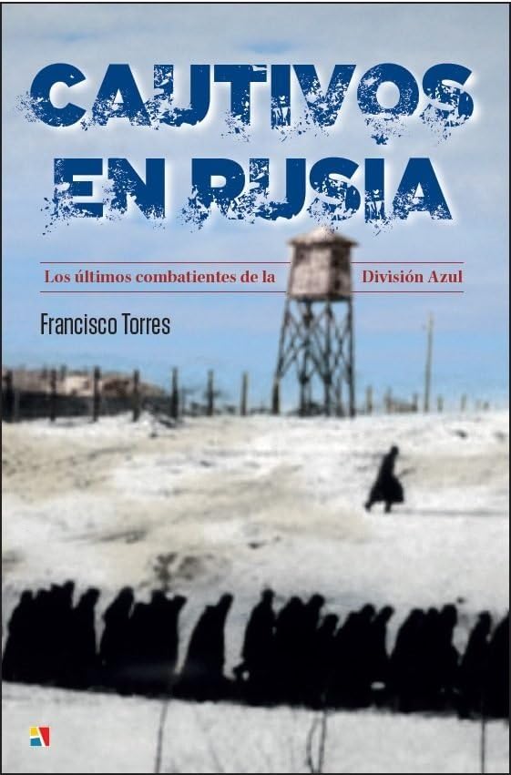 ler totalmente Cautivos en Rusia: Los últimos combatientes de la División Azul