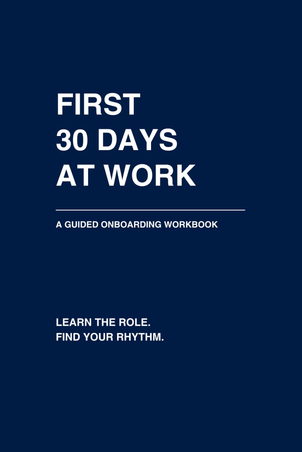 capítulo por capítulo baixar First 30 Days at Work: A Guided Onboarding Workbook