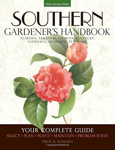 Southern Gardener's Handbook: Your Complete Guide: Select, Plan, Plant, Maintain, Problem-Solve - Alabama, Arkansas, Georgia, Kentucky, Louisiana, Mississippi, Tennessee baixar livro de graça