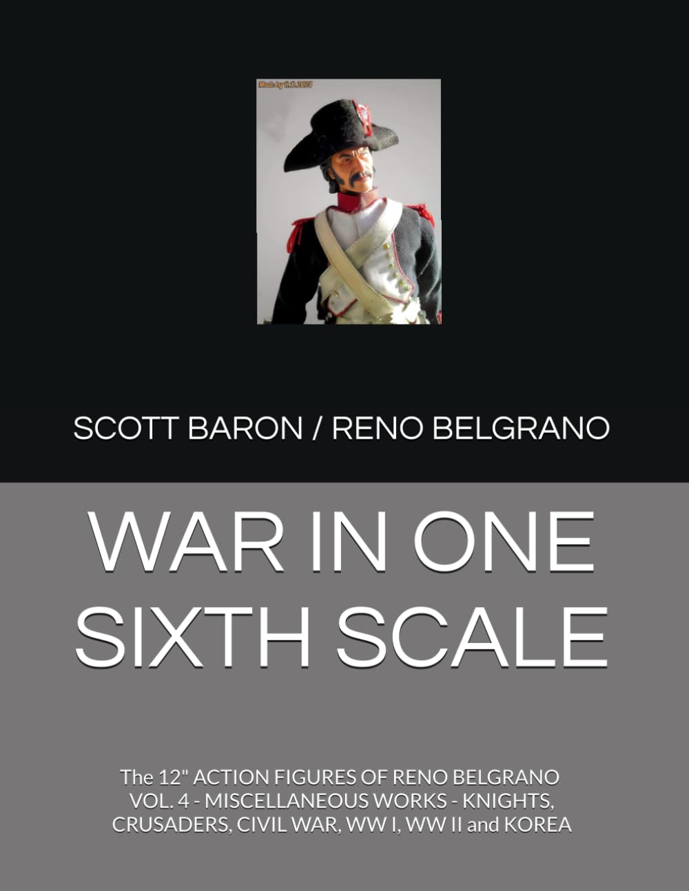 capítulo por capítulo baixar WAR IN ONE SIXTH SCALE: The 12" ACTION FIGURES OF RENO BELGRANO - VOL. 4 - MISCELLANEOUS WORKS - KNIGHTS, CRUSADERS, CIVIL WAR, WWI, WW II, KOREA (THE ART OF RENO BELGRANO)