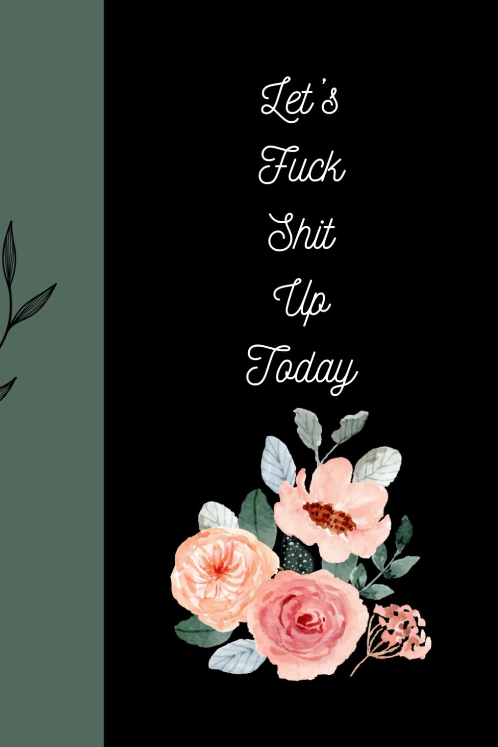 Let's Fuck Shit Up Today: Journal Notebook Diary for her for him for friend for home for work for gift baixar livro de graça