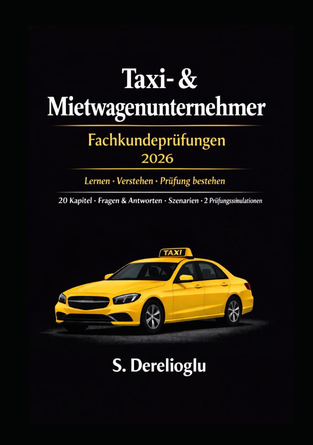 ler totalmente Taxi- & Mietwagenunternehmer Fachkundeprüfung 2026: Vorbereitung – Prüfungsfragen – Lösungen & Prüfungsszenarien (German Edition)