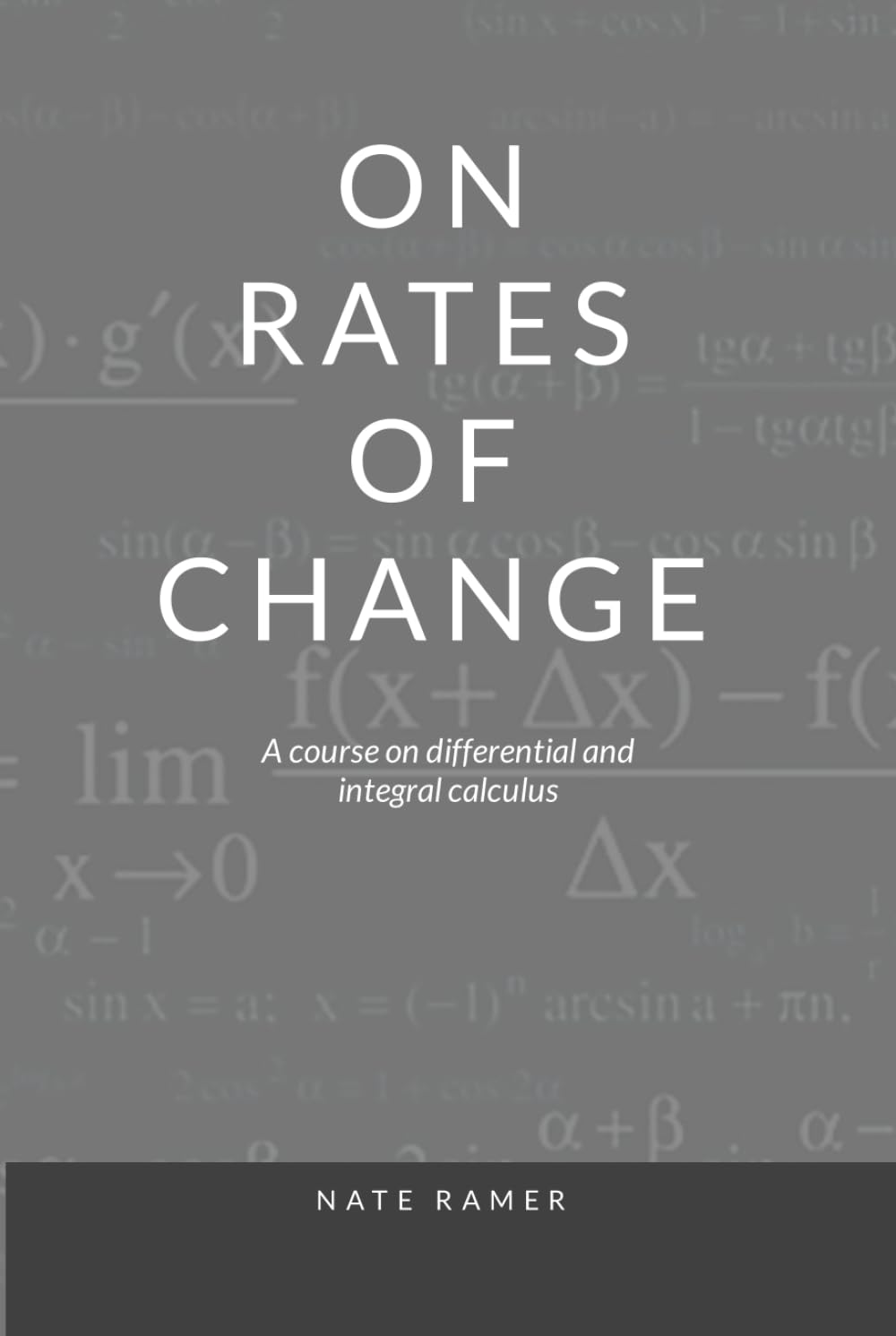 On Rates of Change: A Course in Differential and Integral Calculus