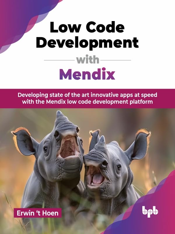 ler totalmente Low Code Development with Mendix: Developing state of the art innovative apps at speed with the Mendix low code development platform (English Edition)