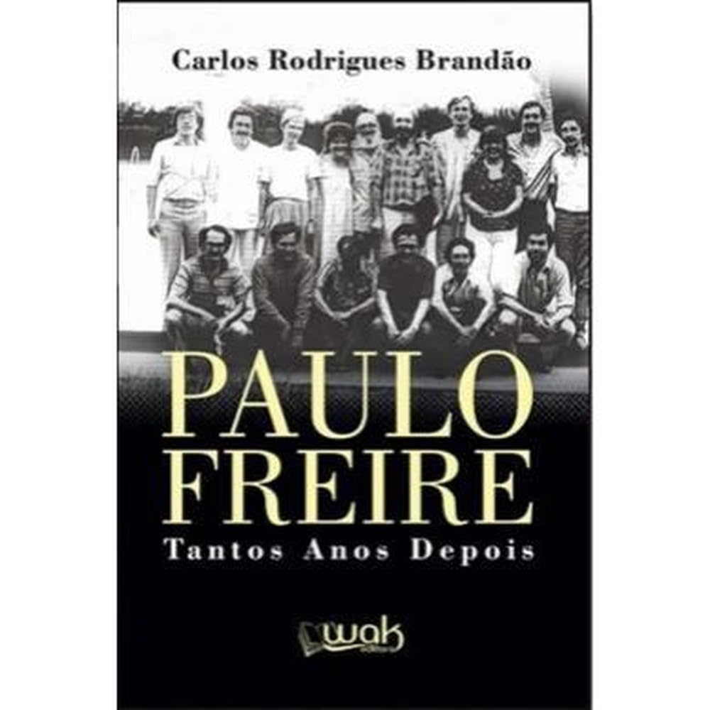 Paulo Freire – Tantos Anos Depois