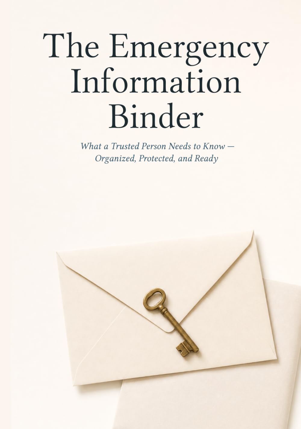 The Emergency Information Binder: What a Trusted Person Needs to Know — Organized, Protected, and Ready baixar livro de graça