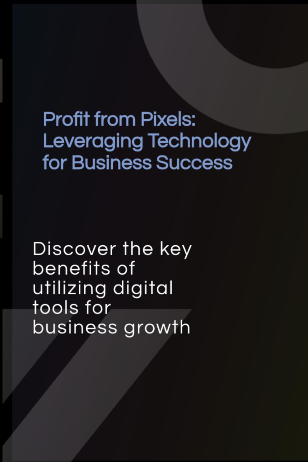 Profit from Pixels: Leveraging Technology for Business Success baixar o livro de graça
