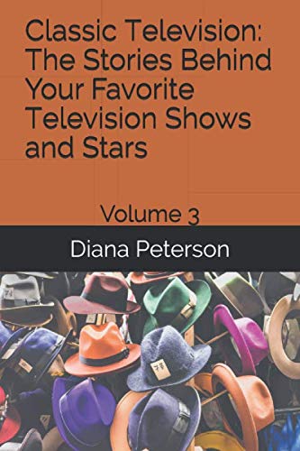 Classic Television: The Stories Behind Your Favorite Television Shows and Stars: Volume 3 baixar o livro de graça