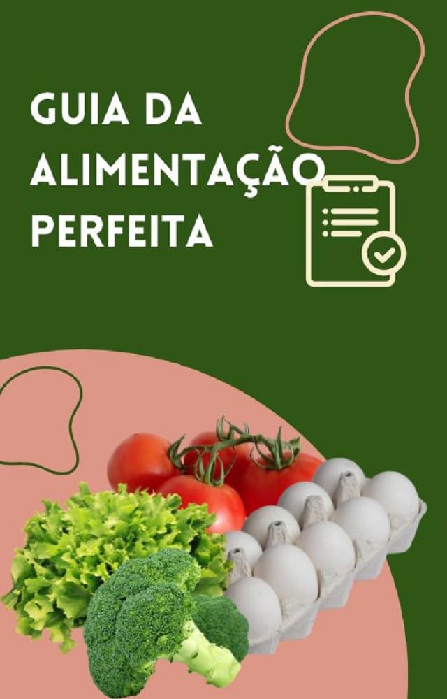 ler totalmente GUIA DA ALIMENTAÇÃO PERFEITA