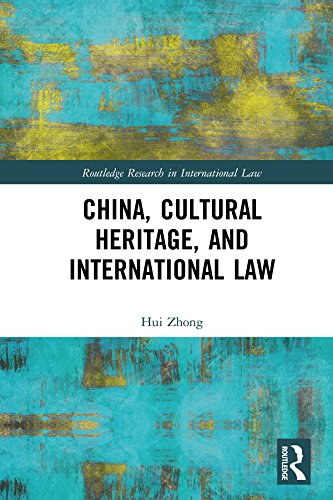 China, Cultural Heritage, and International Law (Routledge Research in International Law) (English Edition) baixar livro de graça