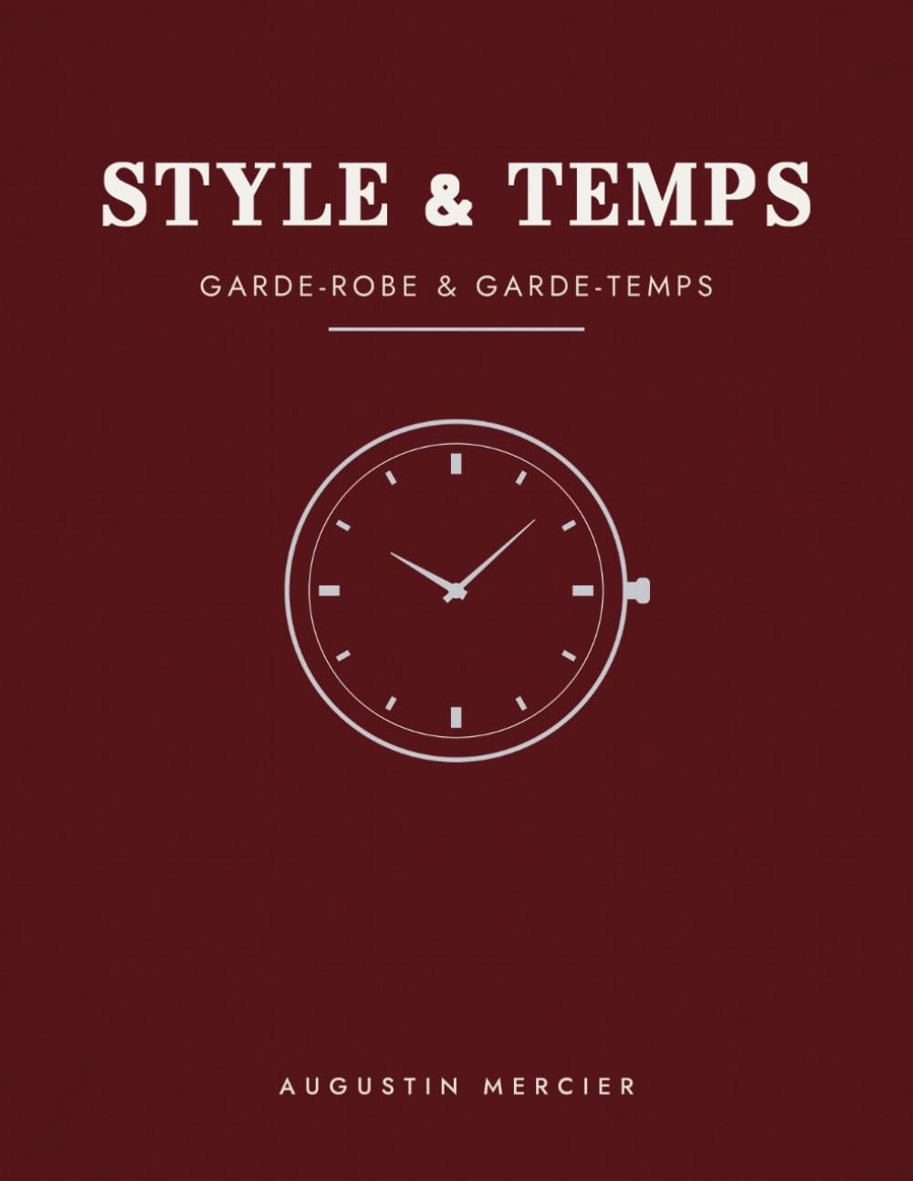 STYLE & TEMPS: Garde-robe & garde-temps: le guide de l'élégance masculine, du vestiaire aux mécanismes horlogers (French Edition) baixar o livro de graça