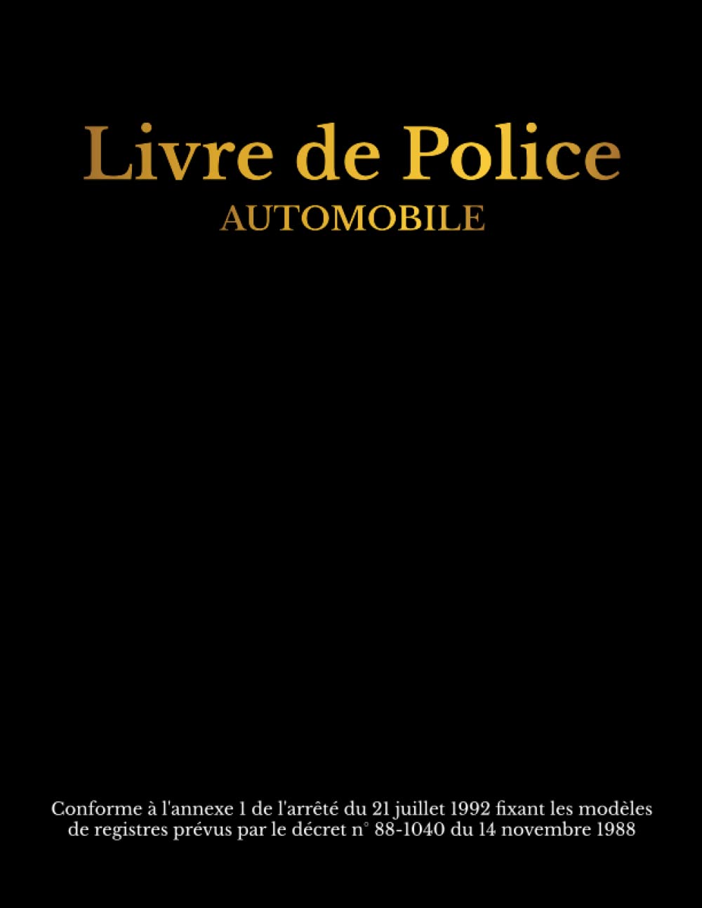 Livre de Police Automobile: Cahier d'enregistrement des Véhicules , Registre Conforme au décret N°88-1040 , Grand format avec 3 enregistrements de voitures par page (French Edition)