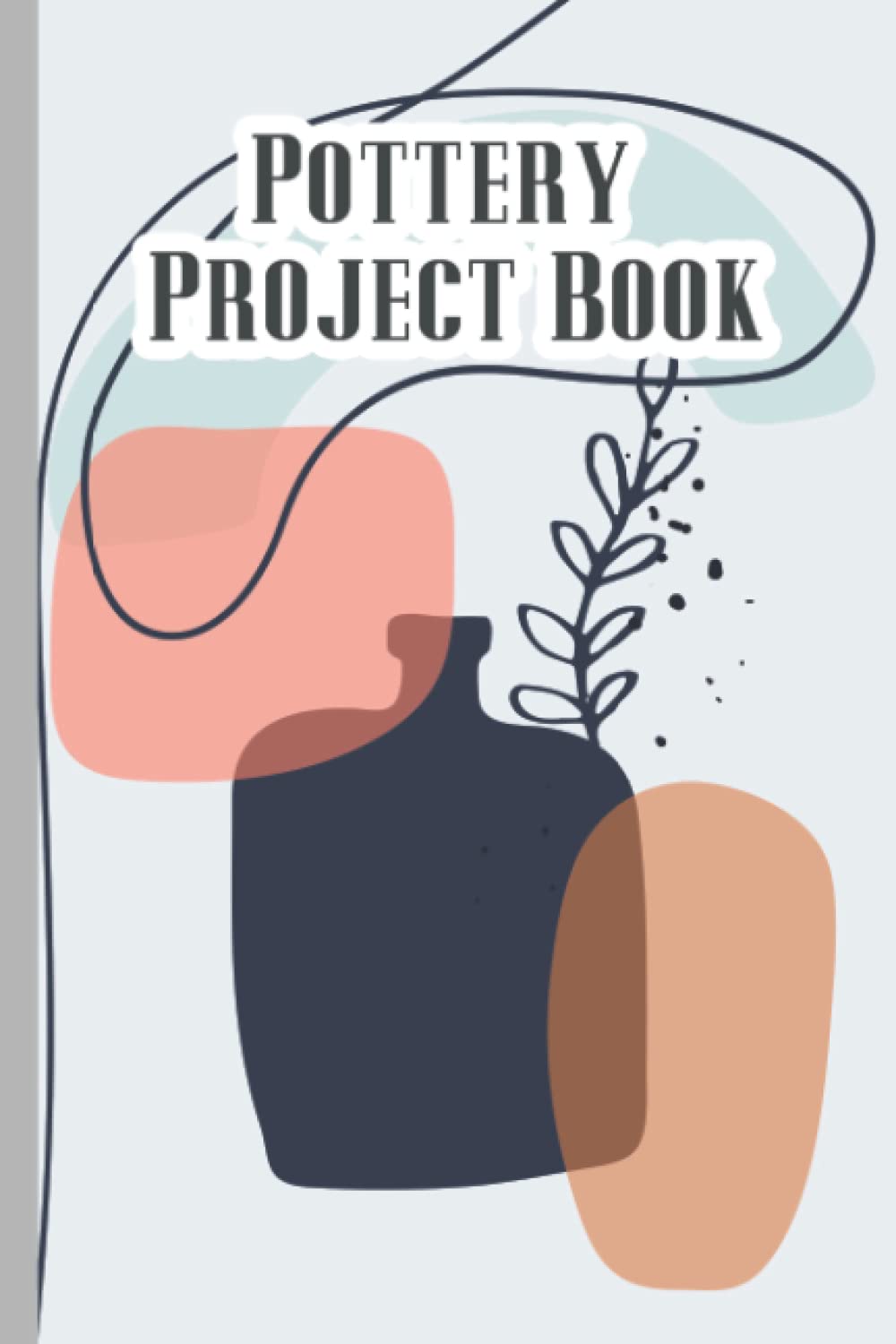 Pottery Project Book: Pottery Log | Pottery Journal | Pottery Log Book | Pottery Logbook Journal | Pottery Project Logbook baixar livro de graça