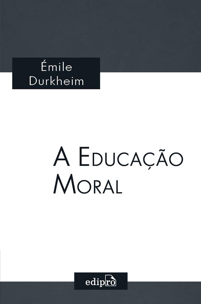 A Educação Moral: Clássicos da Sociologia - Émile Durkheim baixar livro de graça