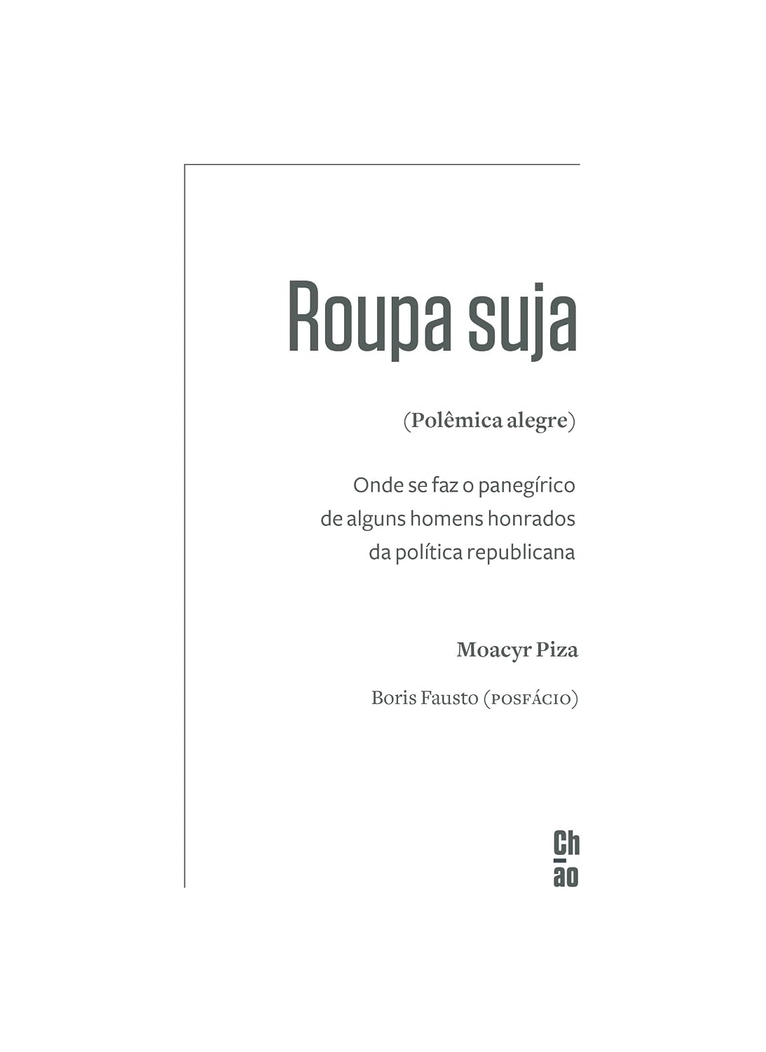 Roupa suja (Polêmica alegre): Onde se faz o panegírico de alguns homens honrados da política republicana baixar livro de graça