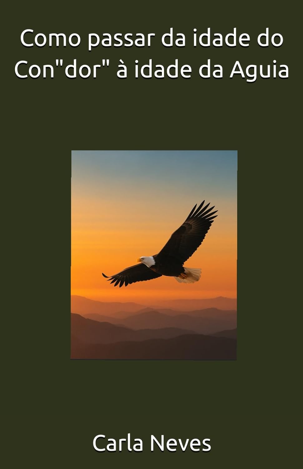 capítulo por capítulo baixar Como passar da idade do "Con"dor" à idade da Aguia: Um voo natural para além da dor - com praticas de auto-cura, sabedoria oriental e transformação emocional. (Portuguese Edition)