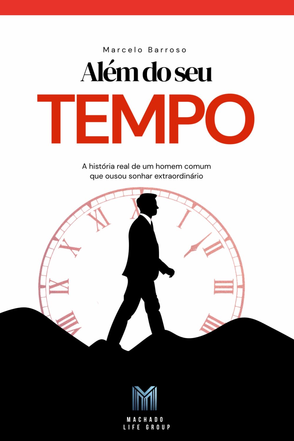 ler totalmente Além do seu Tempo: A história real de um homem comum que ousou sonhar extraordinário (Portuguese Edition)