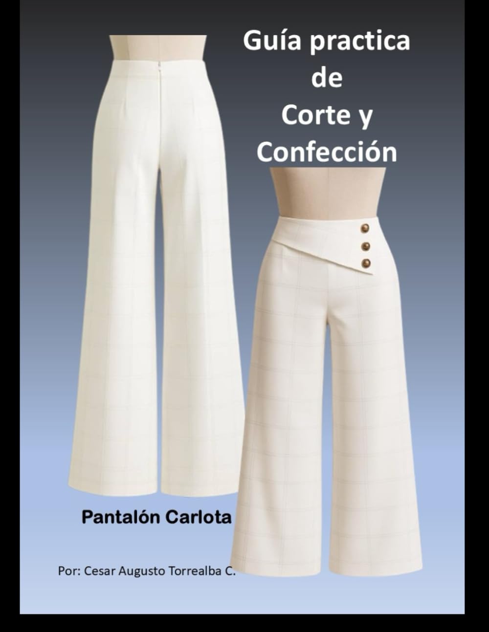 Guía práctica de corte y confección: Pantalón Carlota (Spanish Edition) baixar o livro de graça