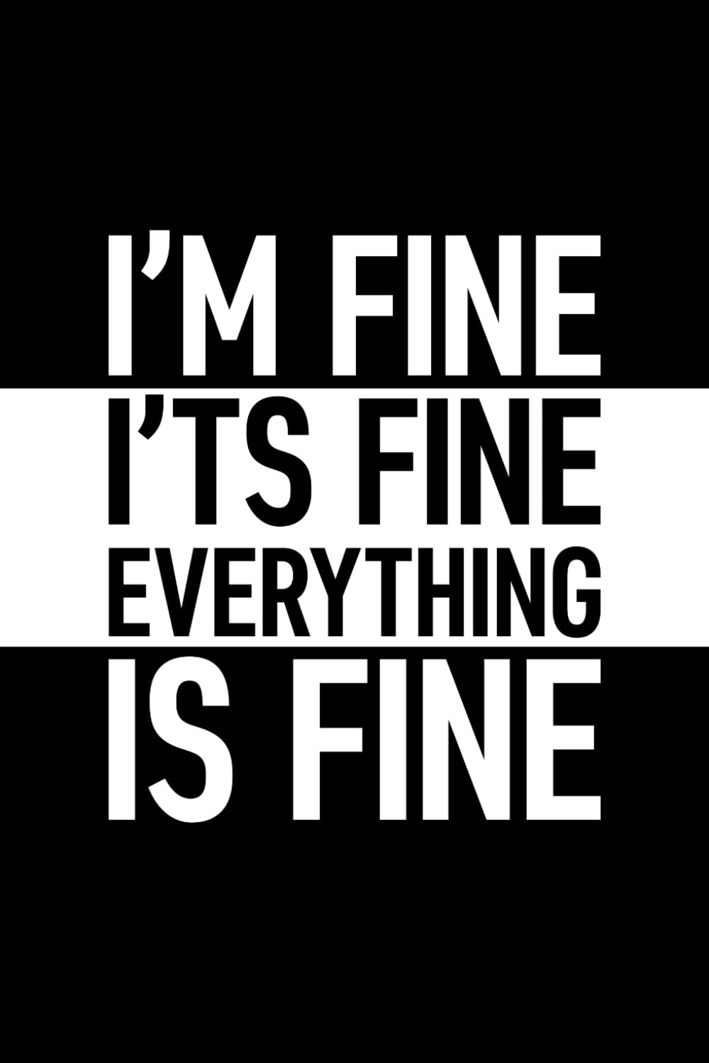 I'm Fine It's Fine Everything Is Fine: 6 x 9 Blank Lined Journal with Funny Saying Black - Secret Santa Work Gag Gift for Men, Women, Friends, Office Employees, Coworkers, Boss baixar o livro de graça