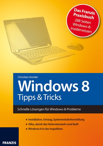 Windows 8 - Tipps & Tricks: Schnelle Lösungen für Windows-8-Probleme (German Edition)