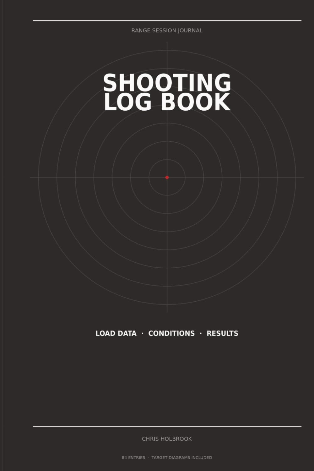 capítulo por capítulo baixar Shooting Log Book: A Range Session Journal for Recording Load Data, Conditions, Distance & Results — with Target Diagrams