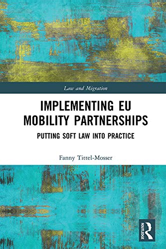 Implementing EU Mobility Partnerships: Putting Soft Law into Practice (Law and Migration) (English Edition) baixar livro de graça