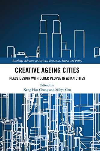 ler totalmente Creative Ageing Cities: Place Design with Older People in Asian Cities (Routledge Advances in Regional Economics, Science and Policy) (English Edition)