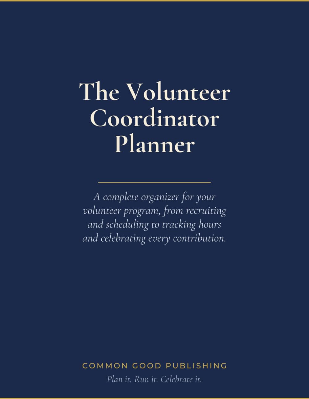 The Volunteer Coordinator Planner: A Complete Organizer for Recruiting, Scheduling, Tracking & Recognizing Your Volunteers baixar o livro de graça