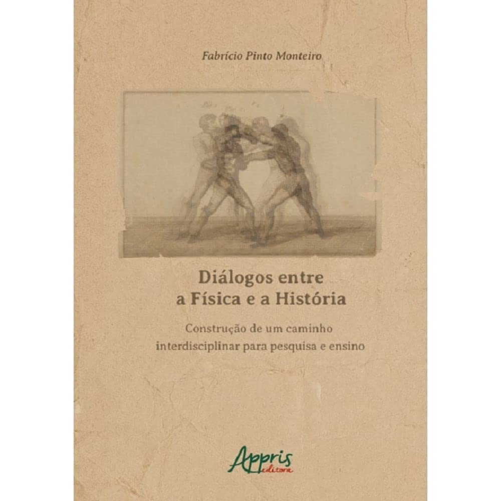 ler totalmente Diálogos entre a Física e a História: Construção de um Caminho Interdisciplinar para Pesquisa e Ensino