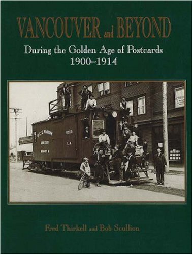 Vancouver & Beyond: During the Golden Age of Postcards, 1900-1914 baixar o livro de graça