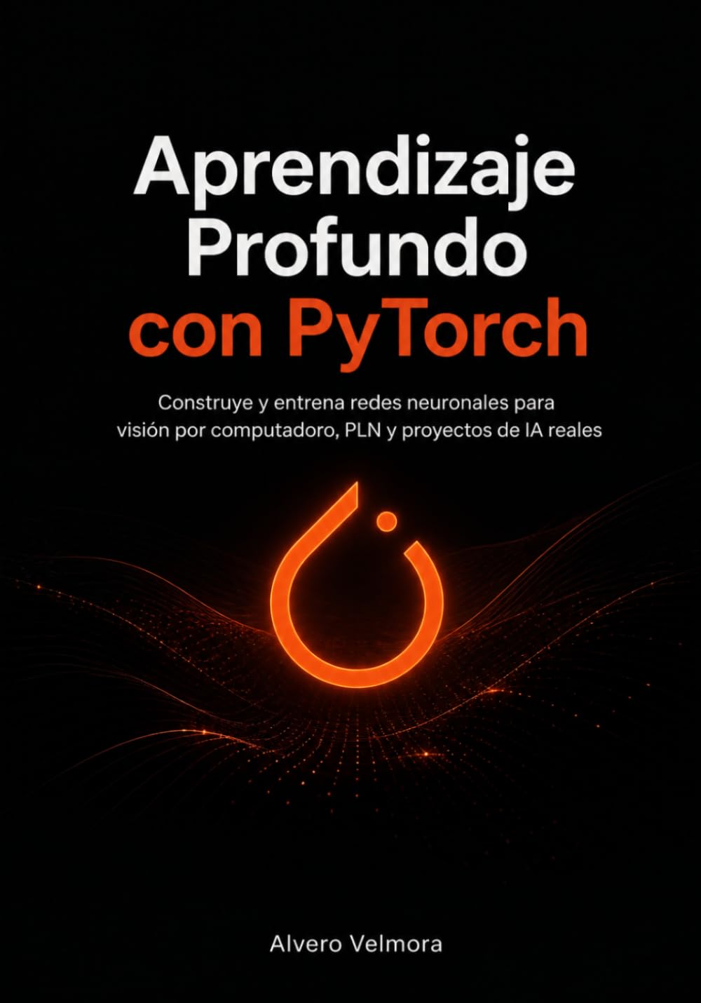Aprendizaje Profundo con PyTorch: Construye y entrena redes neuronales para visión por computadora, PLN y proyectos de IA reales (Spanish Edition) baixar o livro de graça