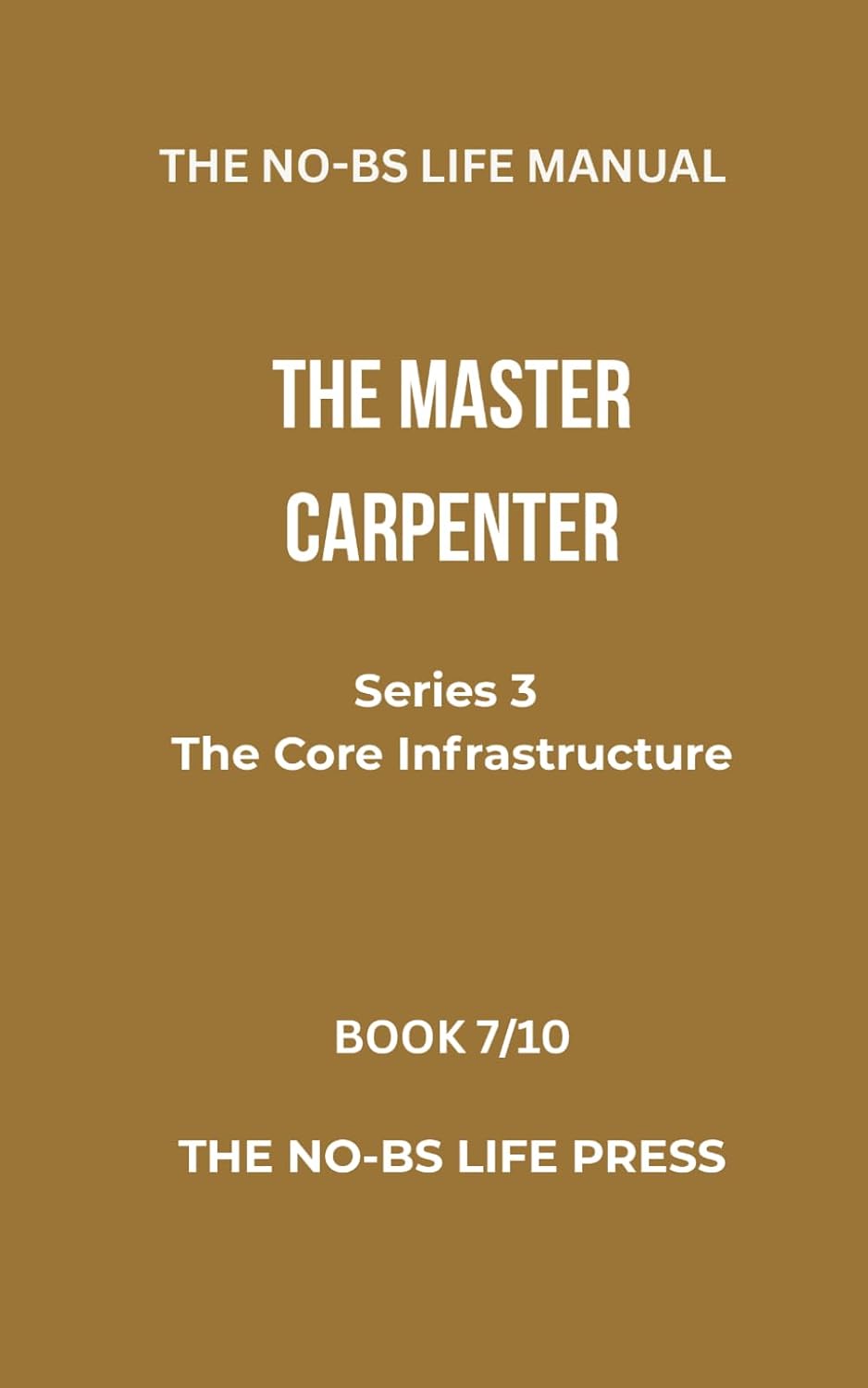 capítulo por capítulo baixar THE NO-BS LIFE MANUAL: THE MASTER CARPENTER (THE CORE INFRASTRUCTURE)