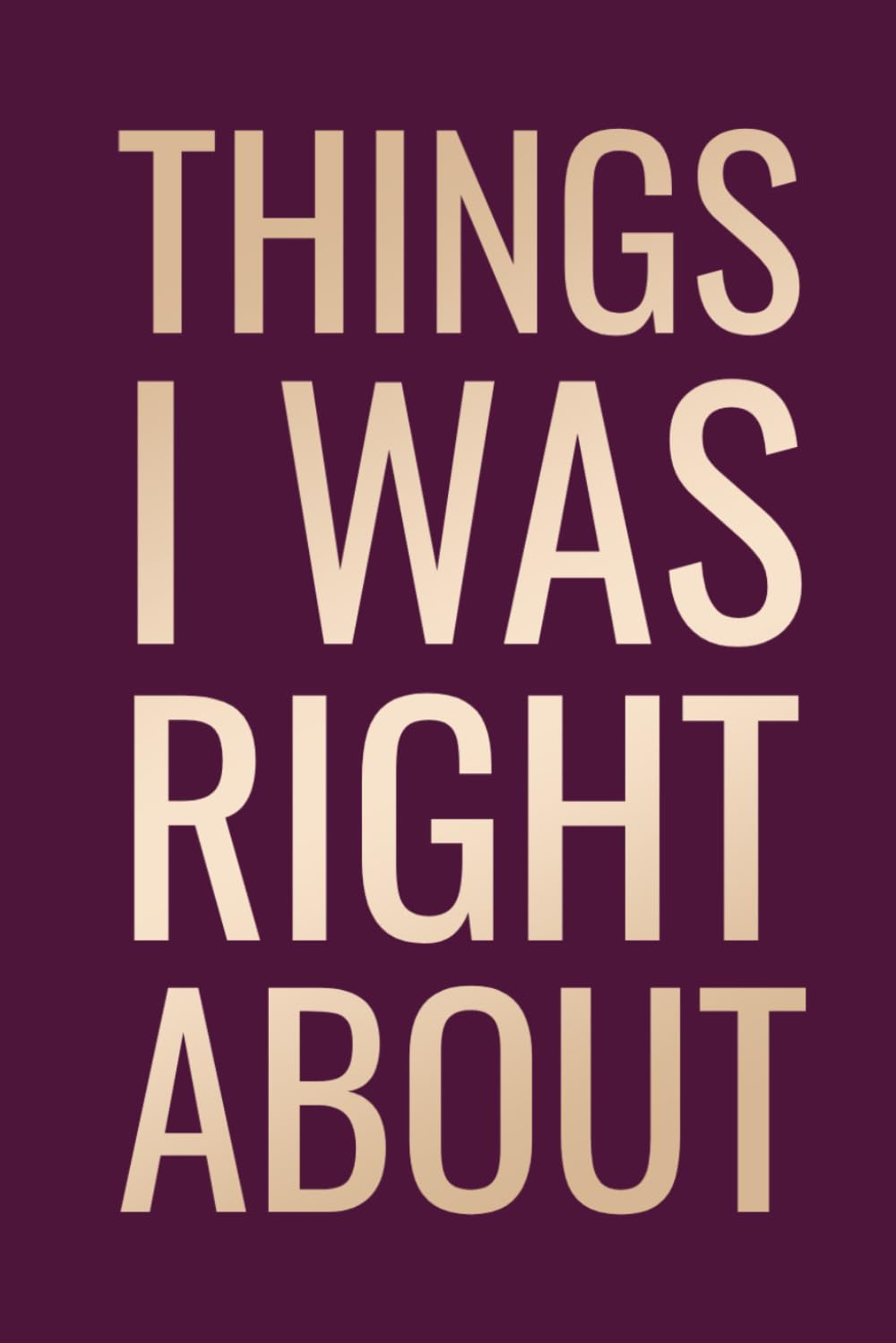 capítulo por capítulo baixar Things I Was Right About: Funny Lined Notebook for Notes, Journaling, Work, School & Everyday Writing | 6 x 9 Inches