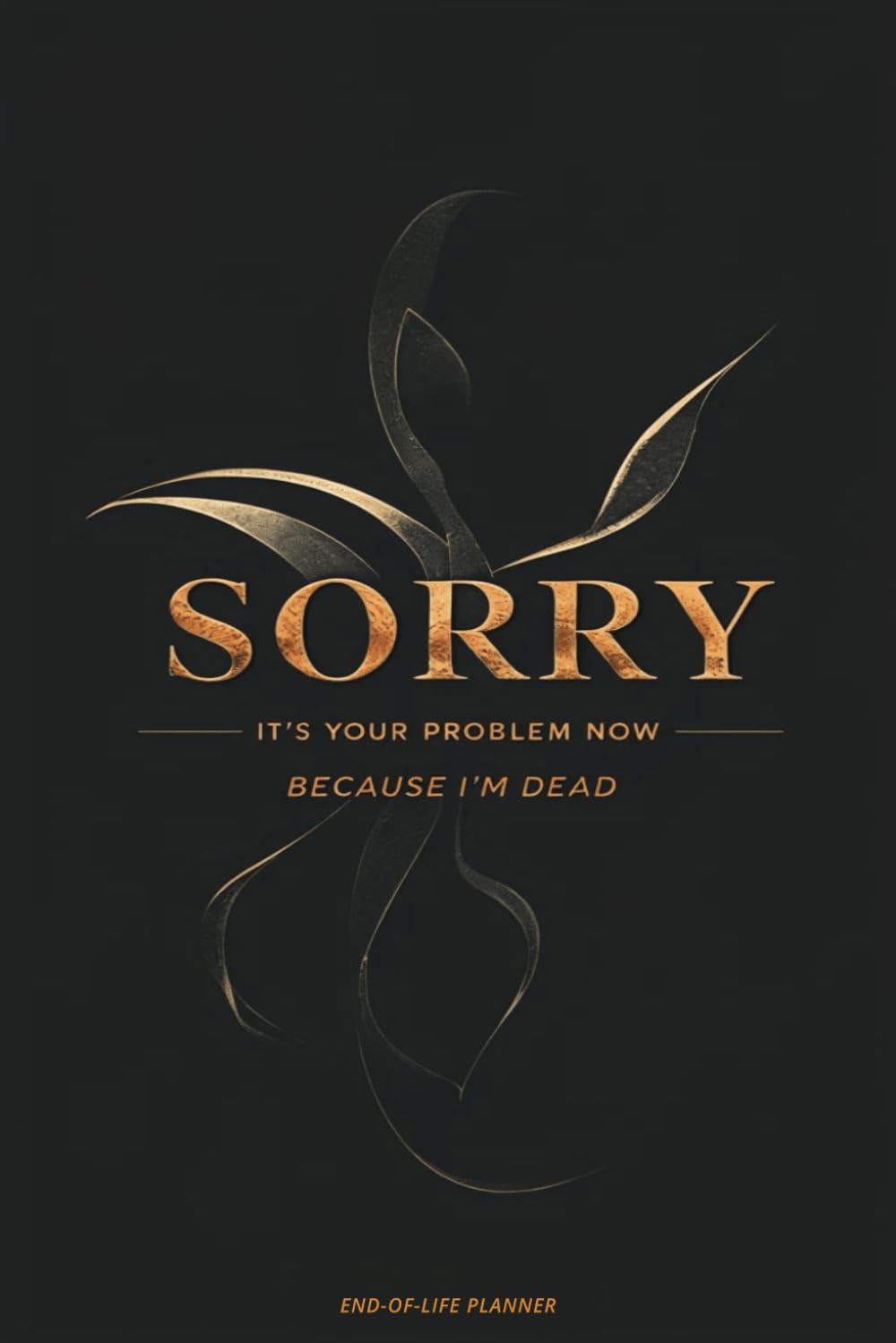 Sorry, It’s Your Problem Now, Because I'm Dead: This End-of-Life Planner ensures your loved ones have all the important details they need—without the... or frantic searching after you're gone. baixar livro de graça