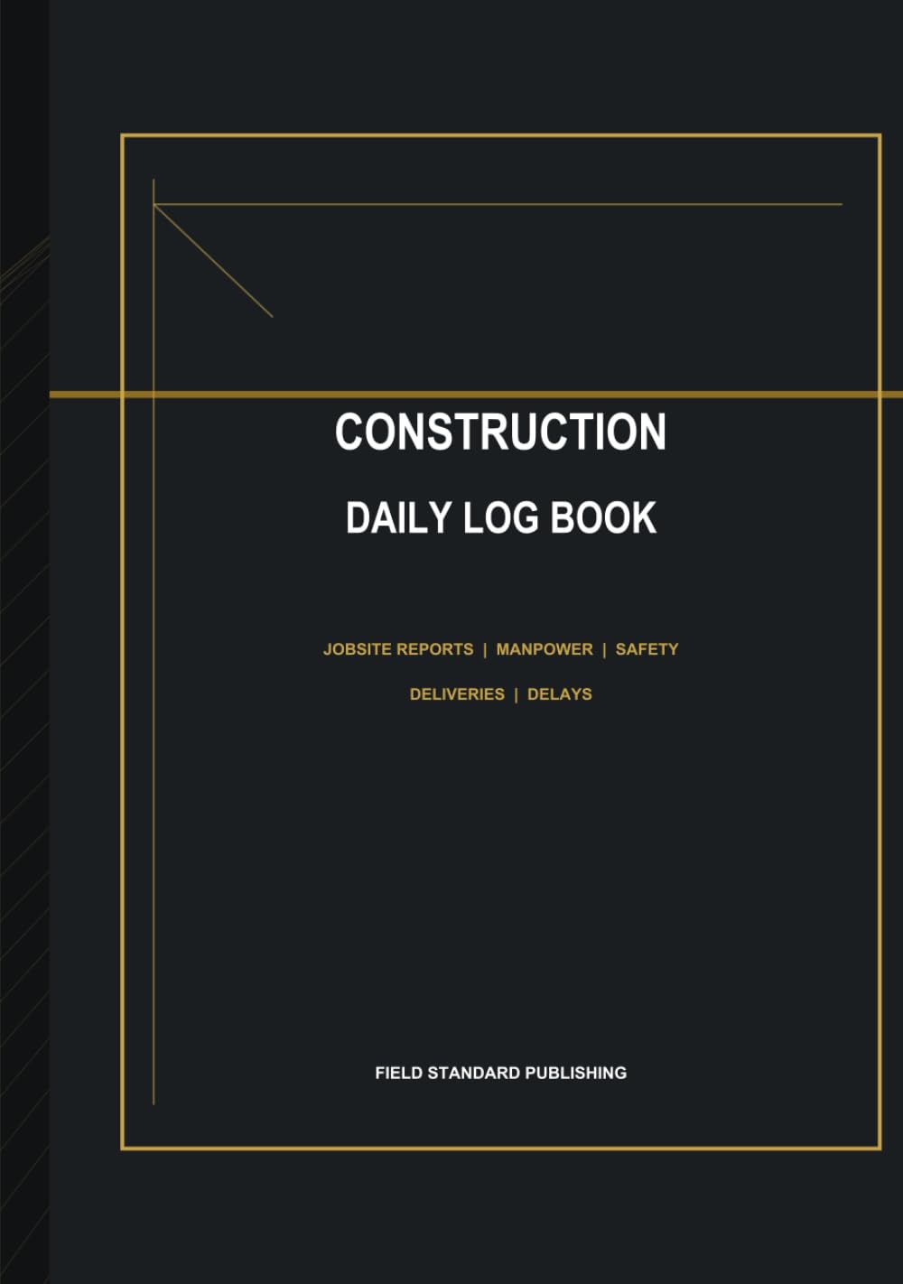 ler totalmente Construction Daily Log Book: Daily Jobsite Reports for Manpower, Work Completed, Equipment, Deliveries, Safety, Delays & Site Conditions