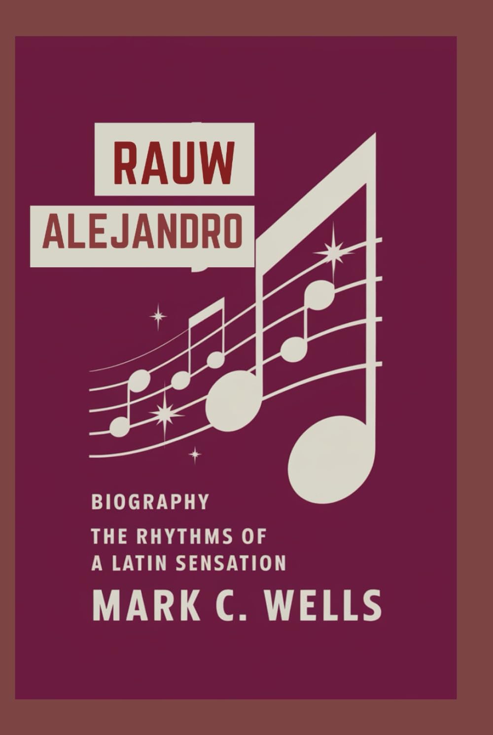 RAUW ALEJANDRO BIOGRAPHY: THE RHYTHMS OF A LATIN SENSATION baixar livro de graça