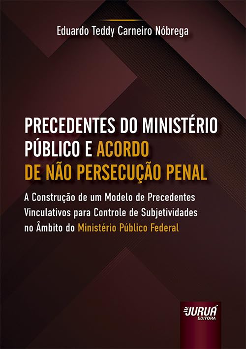 PRECEDENTES DO MINISTÉRIO PÚBLICO E ACORDO DE NÃO PERSECUÇÃO PENAL