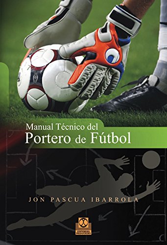 Manual técnico del portero de fútbol (Deportes) (Spanish Edition) baixar livro de graça